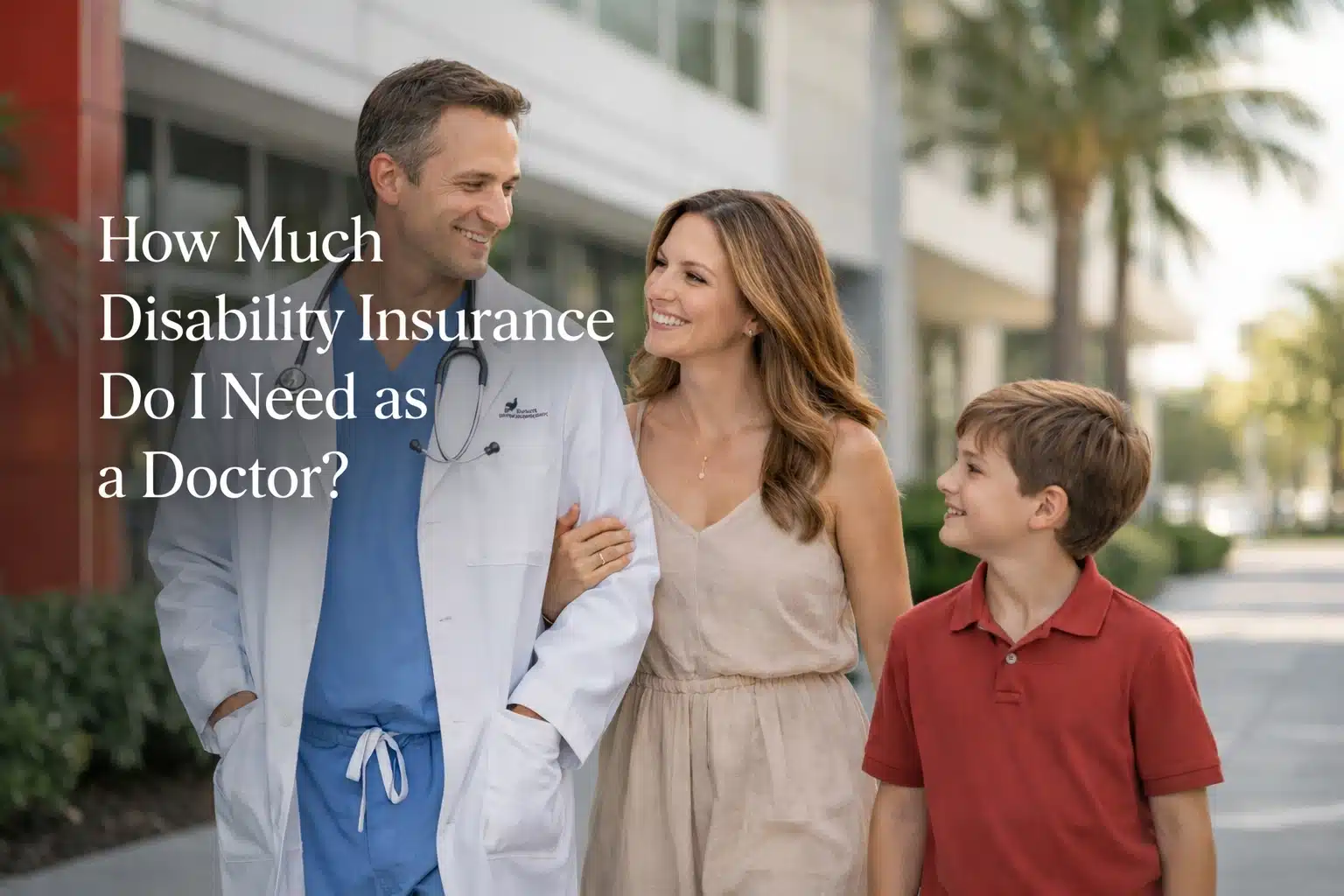 How Much Disability Insurance Do I Need as a Doctor? A South Florida Physician’s Guide to Wealth Protection